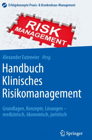 Handbuch Klinisches Risikomanagement Sachbuch für das klinische Risikomanagement und Patientensicherheit