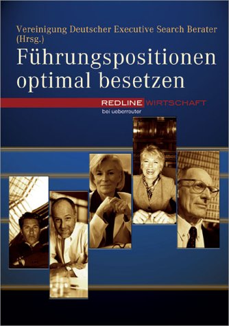 Führungspositionen optimal besetzen. Handbuch des Executive Search, Redline Verlag April 2003